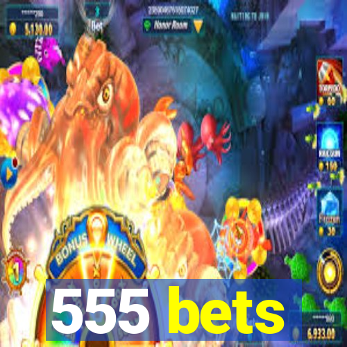 555 bets